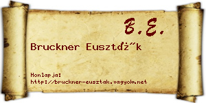 Bruckner Euszták névjegykártya